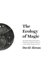 The Ecology of Magic - David Abram